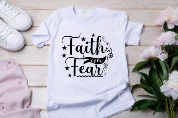 Faith over Fear SVG: Graphics for T-Shirt Designs