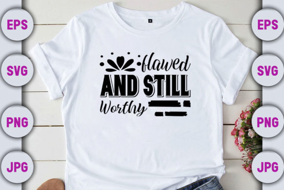 Flawed and Still Worthy Graphics for T-Shirt Designs
