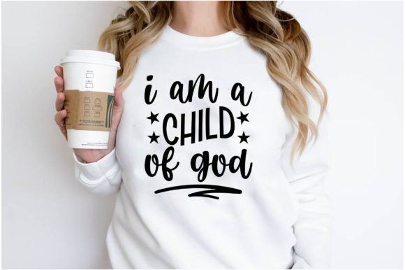 I Am a Child of God Graphics for T-Shirt Designs