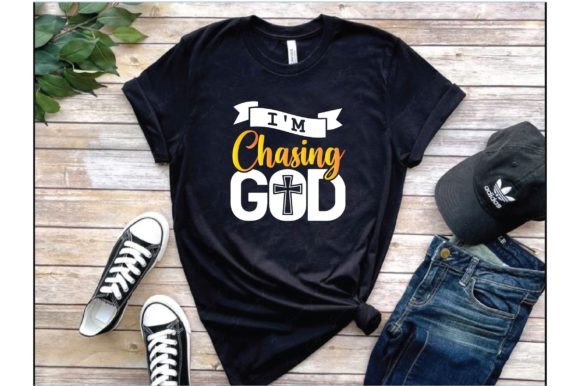 I m Chasing God Graphics for T-Shirt Designs