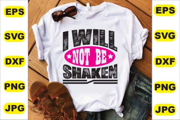 I Will Not Be Shaken Graphics for T-Shirt Designs