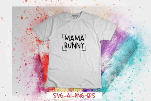 MAMA Bunny Easter Graphics for T-Shirt Designs