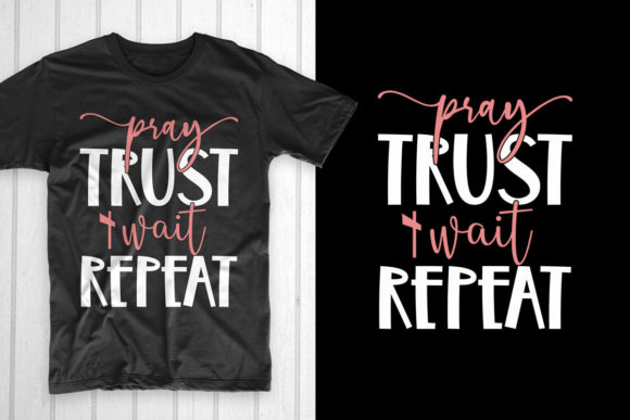 Pray Trust Wait Repeat SVG Graphics & T-Shirt Designs