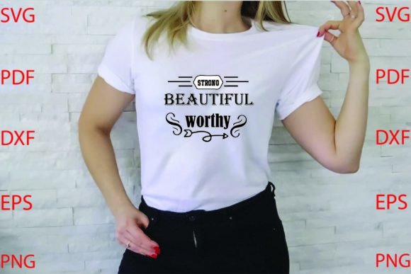 Strong Beautiful Worthy Graphics for T-Shirt Designs